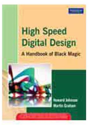 HIGH SPEED DIGITAL DESIGN: A HANDBOOK OF BLACK MAGIC